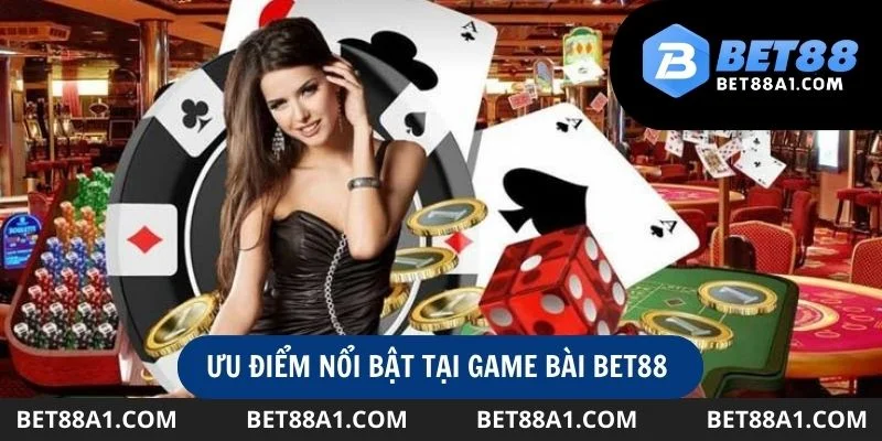 Những ưu điểm nổi bật tại game bài bet88 thu hút người chơi