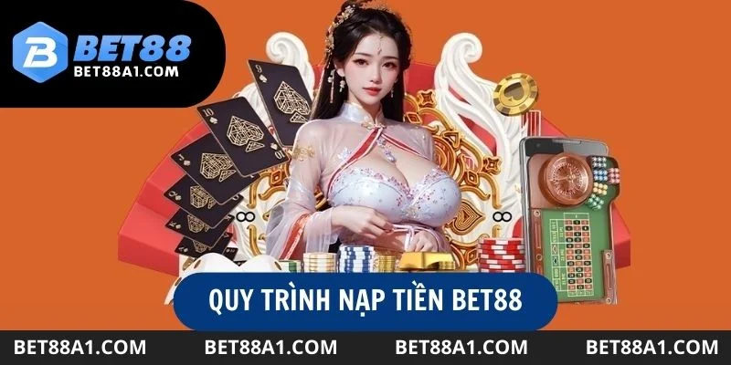 3 Bước thao tác nạp tiền vào tài khoản Bet88 cực nhanh